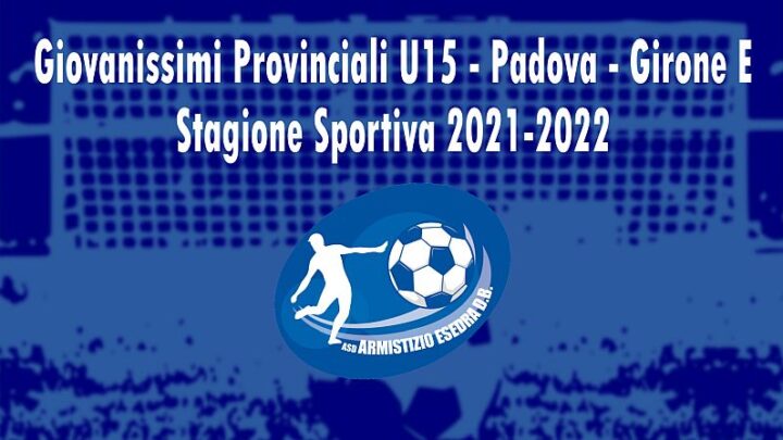 Calcio 9^ giornata Giovanissimi Provinciali U15 Padova Girone E Stagione Sportiva 2021 2022